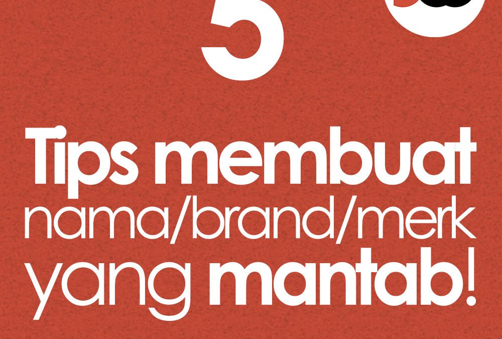 5 Tips membuat nama brand yang mantab!